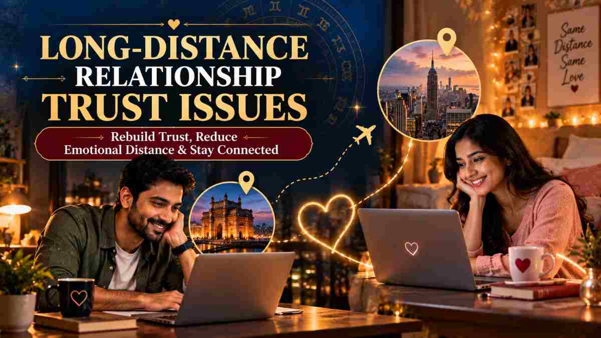 How Do You Handle Trust Issues and Emotional Distance in a Long-Distance Relationship?