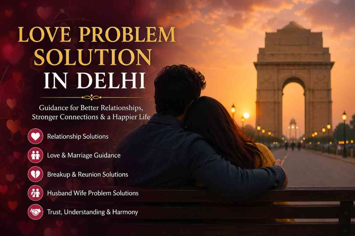 Best Love Problem Solution in Delhi 